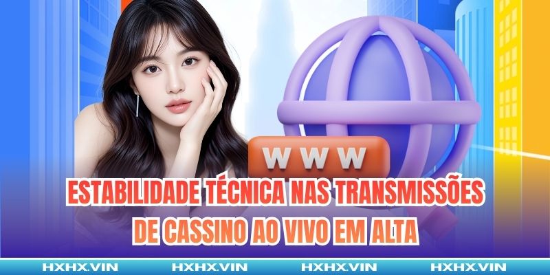 Estabilidade técnica nas transmissões de cassino ao vivo em alta