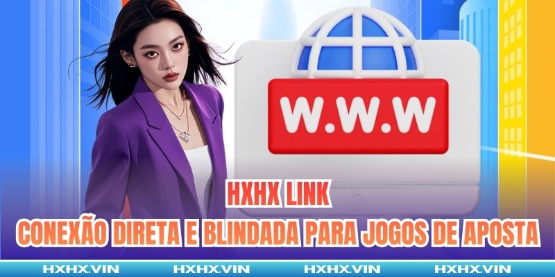 HXHX Link | Conexão Direta E Blindada Para Jogos De Aposta